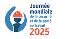 28 avril – Journée mondiale de la sécurité et de la santé au travail : Bâtir ensemble une culture de prévention